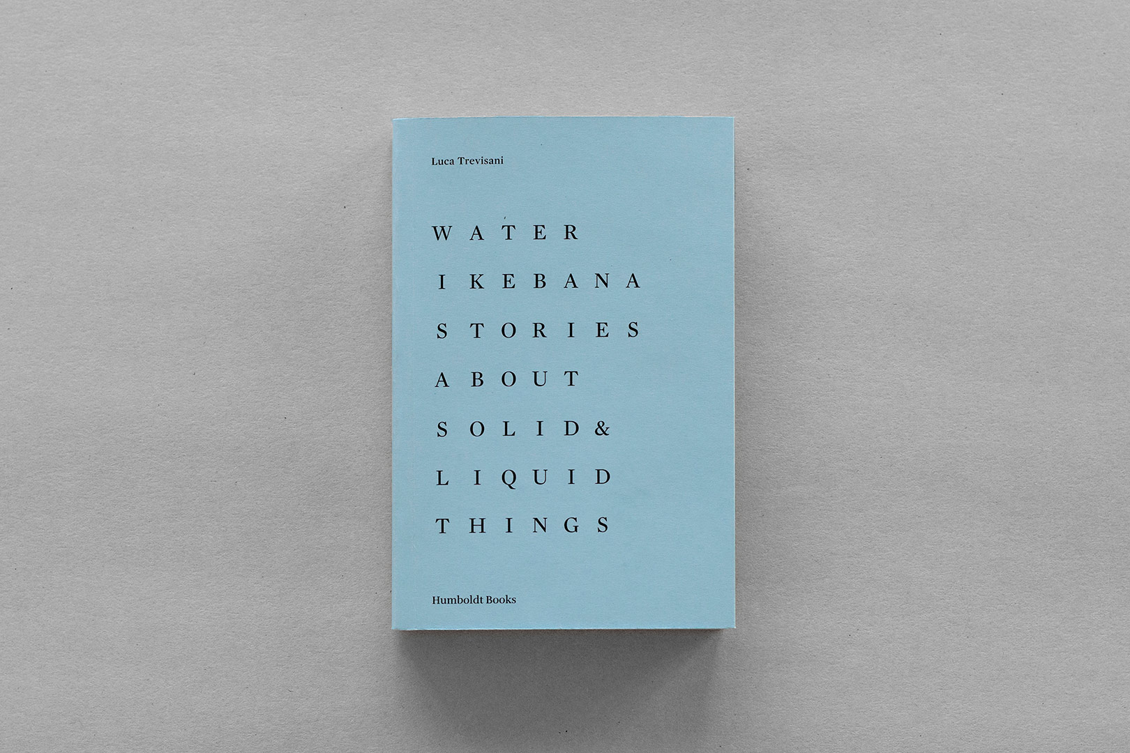 Luca Trevisani – Water Ikebana | Humboldt Books