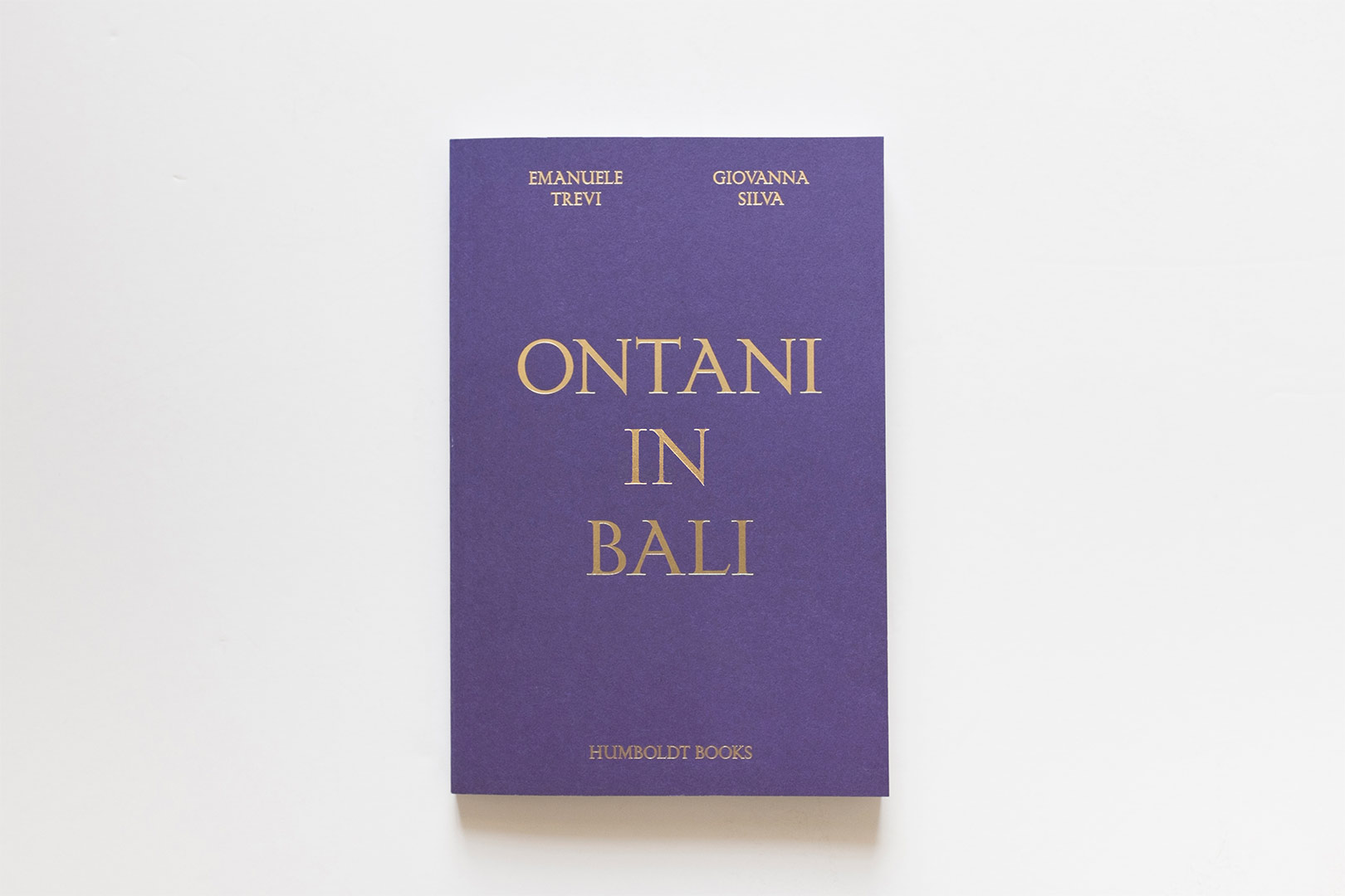 Giovanna Silva, Emanuele Trevi – Ontani in Bali | Humboldt Books