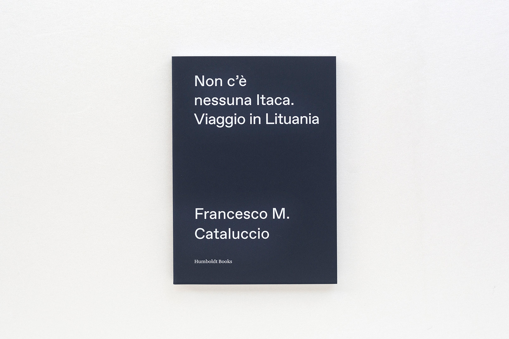 Francesco M. Cataluccio – Non c'è nessuna Itaca | Humboldt Books