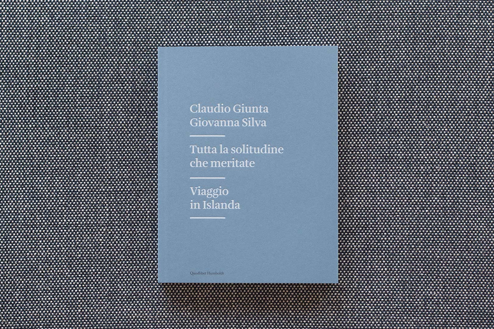 Tutta la solitudine che meritate – Claudio Giunta, Giovanna Silva | Humboldt Books