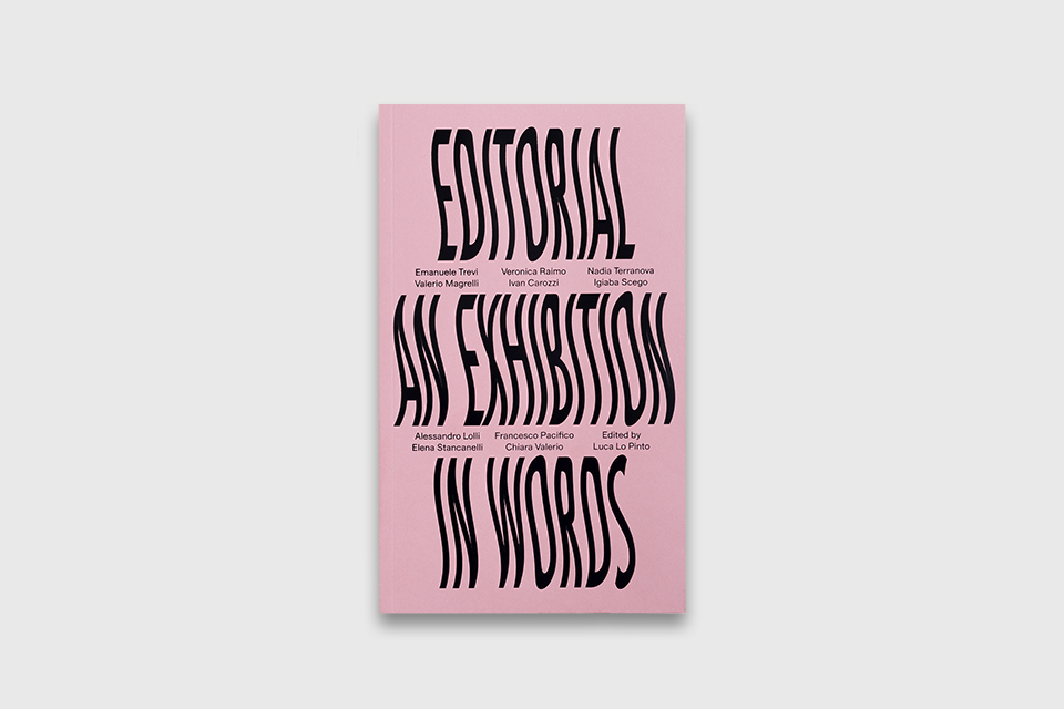 Editorial: an Exhibition in Words (edizione inglese)