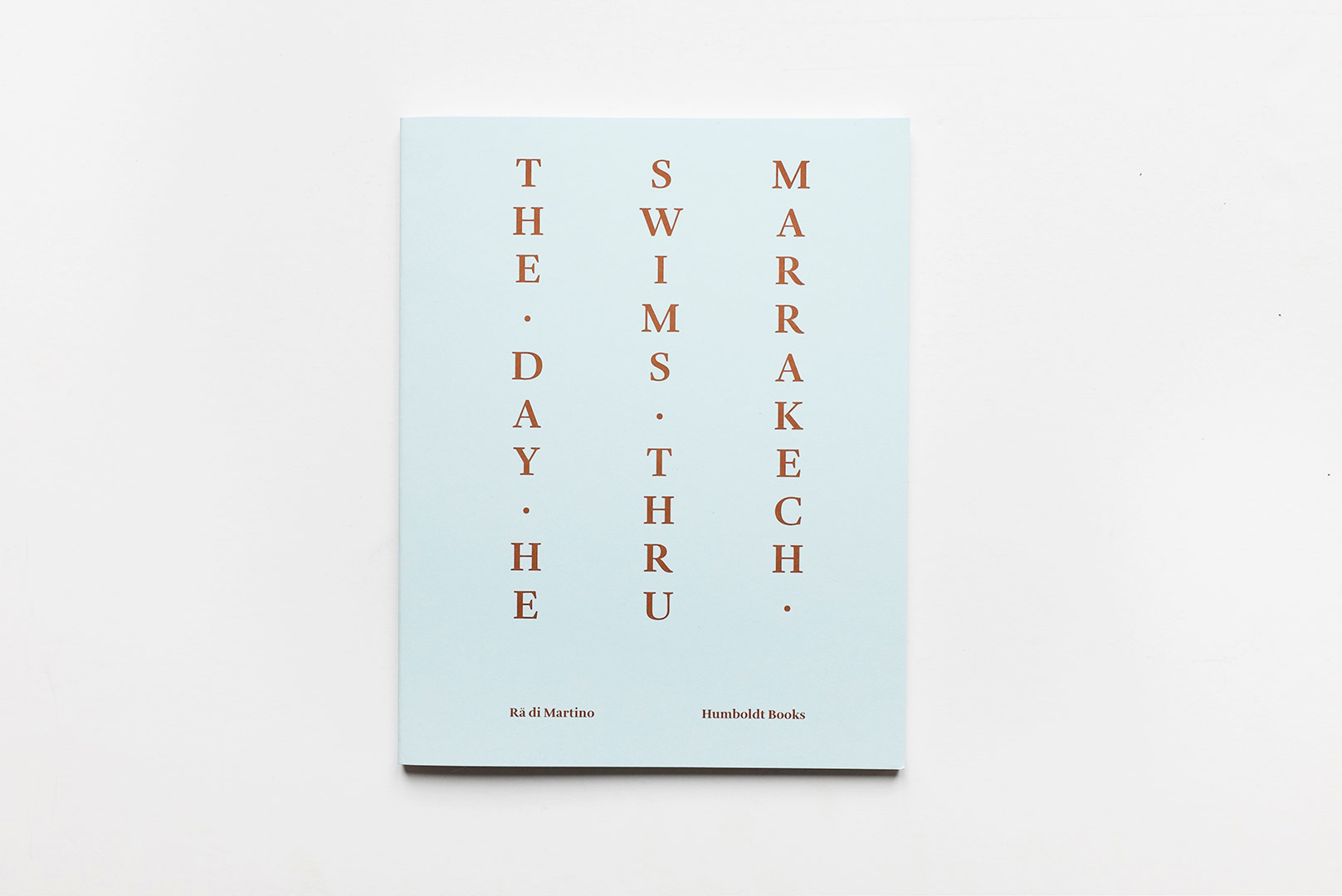 Ra di Martino – The Day He Swims Thru Marrakech | Humboldt Books