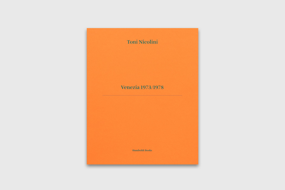 Toni Nicolini – Venezia 1973 1978 | Humboldt Books